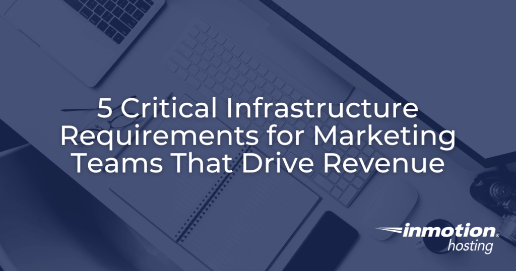 5 Critical Hosting Infrastructure Requirements for Marketing Teams - Article Hero